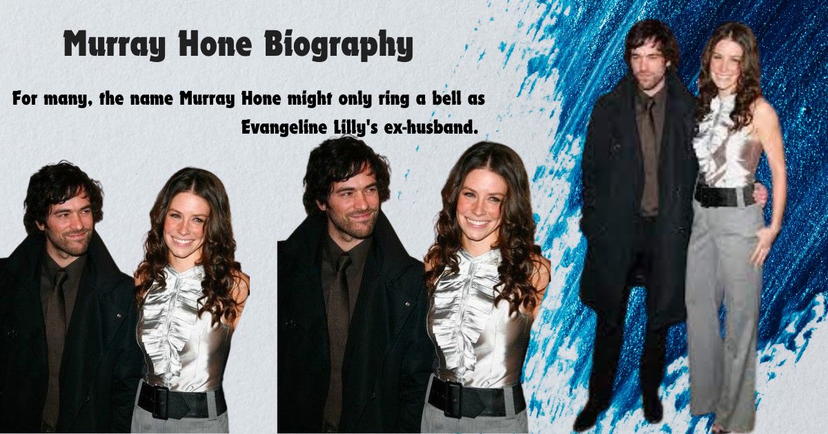 Who is Murray Hone? Biography, Net Worth, and Career of Evangeline Lilly’s Ex-Husband